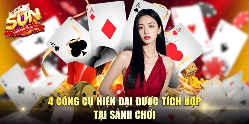 4 công cụ hiện đại được tích hợp tại sảnh chơi