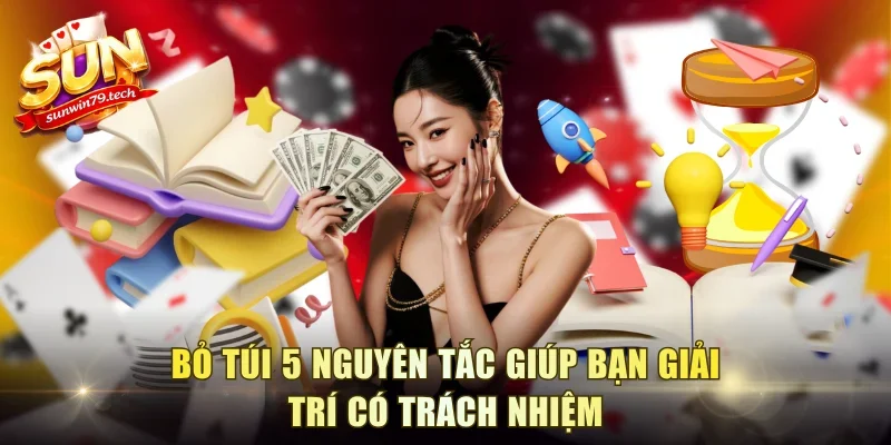 Bỏ túi 5 nguyên tắc giúp bạn giải trí có trách nhiệm