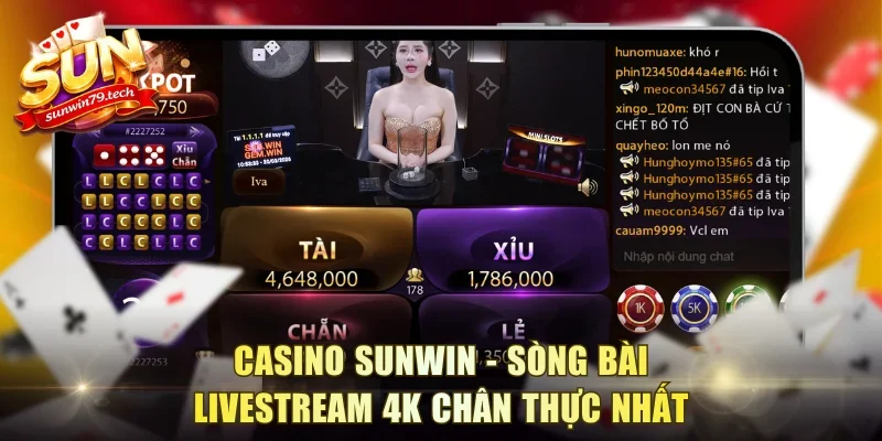 Casino Sunwin - Sòng Bài Livestream 4K Chân Thực Bậc Nhất