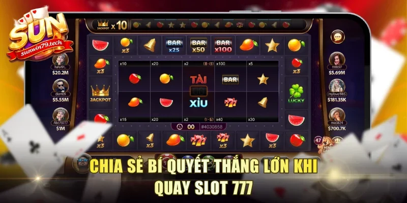 Chia sẻ bí quyết thắng lớn khi quay slot 777