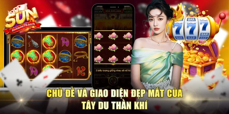Chủ đề và giao diện đẹp mắt của Tây Du Thần Khí