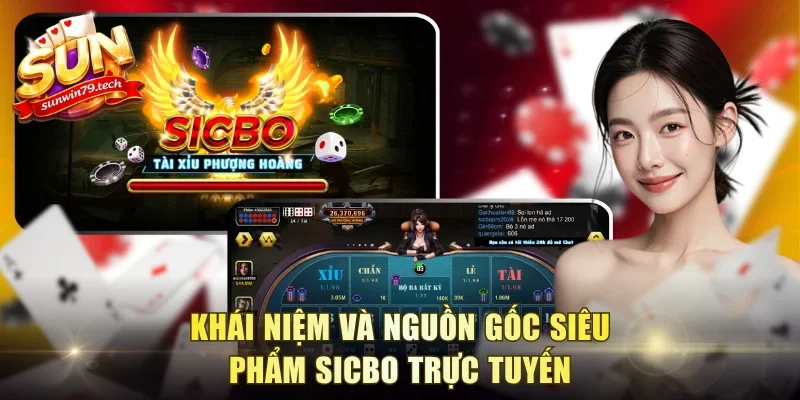 Khái niệm và nguồn gốc siêu phẩm Sicbo trực tuyến
