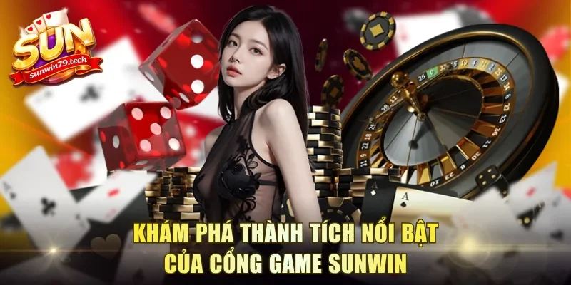kham-pha-thanh-tich-noi-bat-cua-cong-game-sunwin