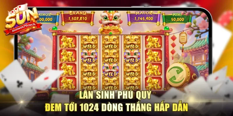 Lân Sinh Phú Quý đem tới 1024 dòng thắng hấp dẫn