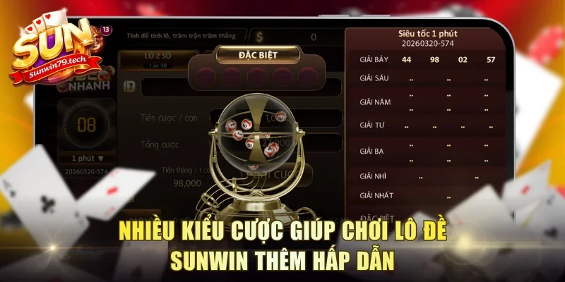 Nhiều kiểu cược giúp chơi lô đề Sunwin thêm hấp dẫn
