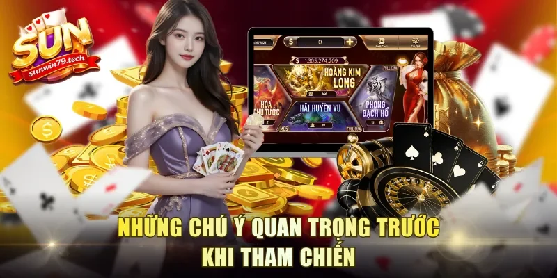 Những chú ý quan trọng trước khi tham chiến