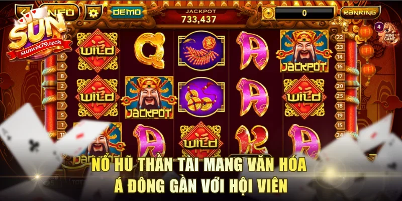 Nổ hũ Thần Tài mang văn hóa Á Đông gần với hội viên