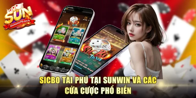 Sicbo Tài Phú tại Sunwin và các cửa cược phổ biến