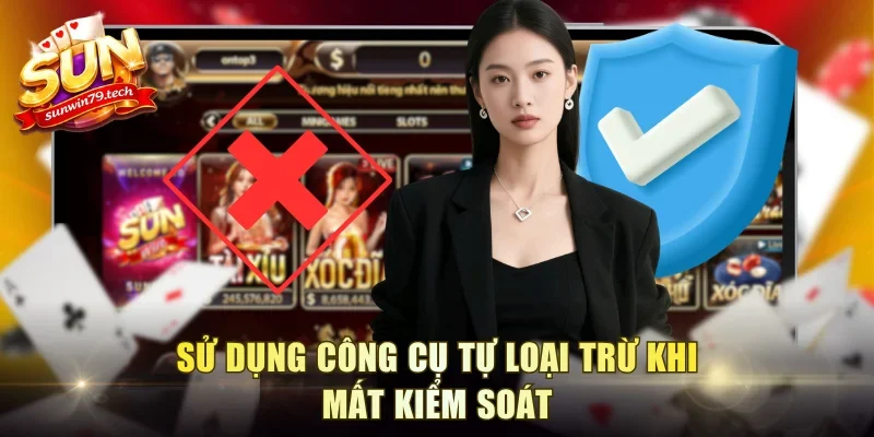 Sử dụng công cụ tự loại trừ khi mất kiểm soát