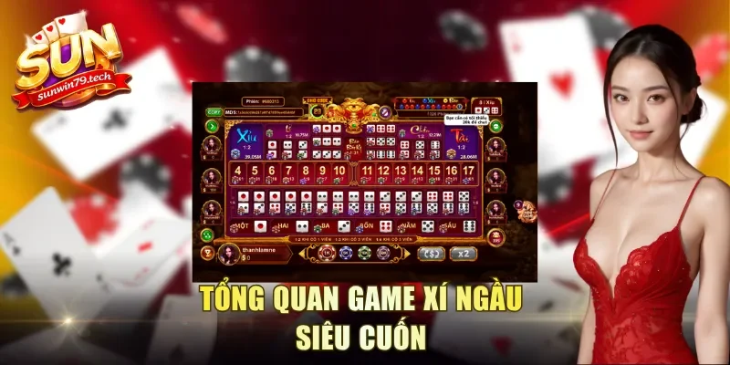 Tổng quan game xí ngầu siêu cuốn
